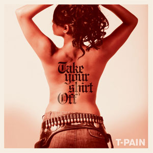 Disco Take Your Shirt Off de T-Pain