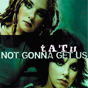 Disco Not Gonna Get Us de t.A.T.u.