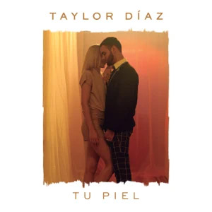 Disco Tu Piel de Taylor Díaz