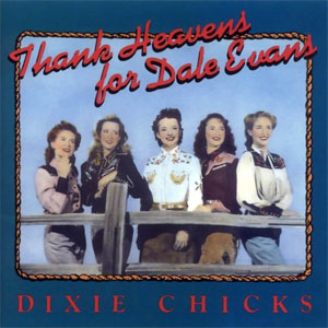 Disco Thank Heavens For Dale Evans de The Chicks