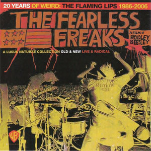 Disco The Fearless Freaks - 20 Years Of Weird: The Flaming Lips 1986-2006 de The Flaming Lips