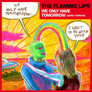 Disco We Only Have Tomorrow (Demo Version) de The Flaming Lips