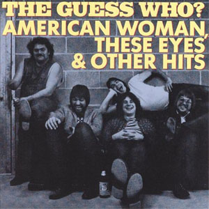Disco American Woman, These Eyes & Other Hits de The Guess Who