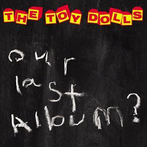 Disco Our Last Album? de The Toy Dolls