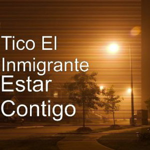 Disco Estar Contigo de Tico El Inmigrante