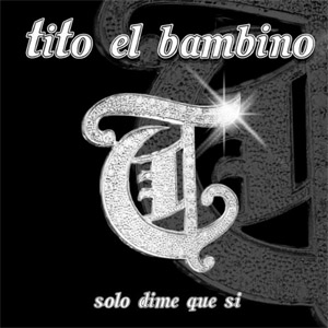 Disco Solo Dime Que Sí de Tito El Bambino