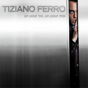 Disco Un Pour Toi, Un Pour Moi de Tiziano Ferro