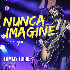 Disco Nunca Imaginé (Live Versión)  de Tommy Torres