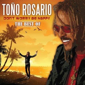 Disco Don't Worry Be Happy: The Best of de Toño Rosario