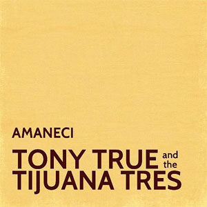 Disco Amaneci  de Tony True and The Tijuana Tres