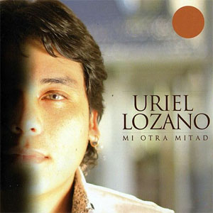 Disco Mi Otra Mitad de Uriel Lozano