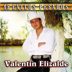 Disco 15 Éxitos Pesados de Valentín Elizalde
