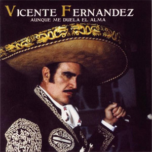 Disco Aunque Me Duela el Alma de Vicente Fernández