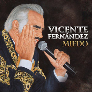Disco Miedo de Vicente Fernández