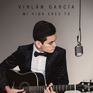 Disco Mi Vida Eres Tú de Virlán García
