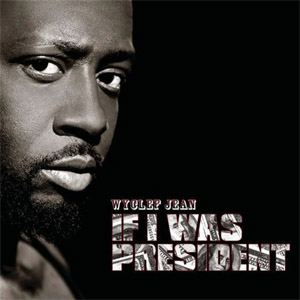 Disco If I Was President de Wyclef Jean