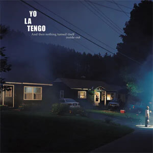 Disco And Then Nothing Turned Itself Inside-Out de Yo La Tengo