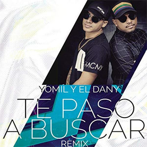Disco Te Paso a Buscar (Remix) de Yomil y El Dany