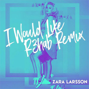 Disco I Would Like (R3hab Remix) de Zara Larsson